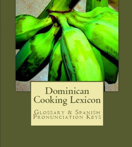 The Dominican Cooking Lexicon (Diccionario Culinario&nbsp;Dominicano)